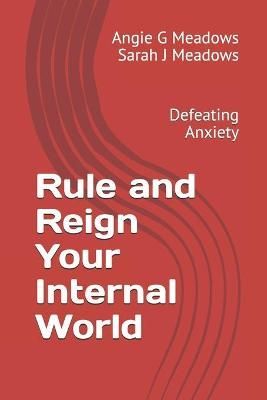 Rule and Reign Your Internal World By Meadows Bs 9781732810259