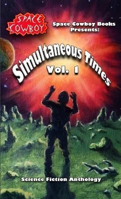 Simultaneous Times, Volume 1 By Space Cowboy Books 9781732825703