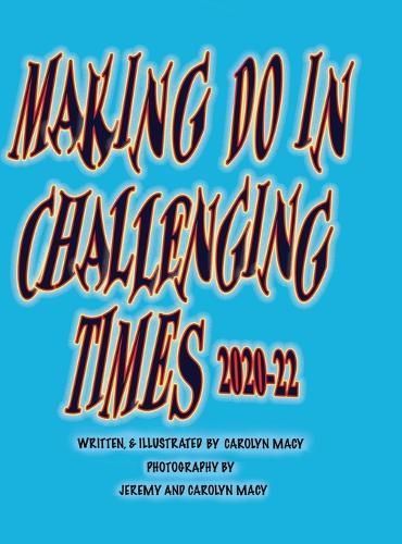 Making Do in Challenging Times 9781732860469 (Hardback)
