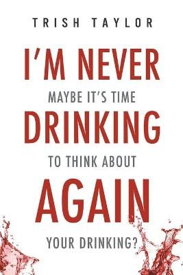I'm Never Drinking Again By Taylor 9781732865501 (Paperback)