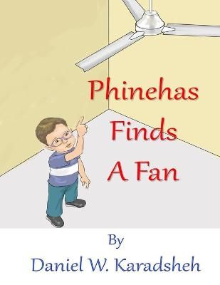 Phinehas Finds a Fan By Daniel Karadsheh 9781732907249 (Paperback)
