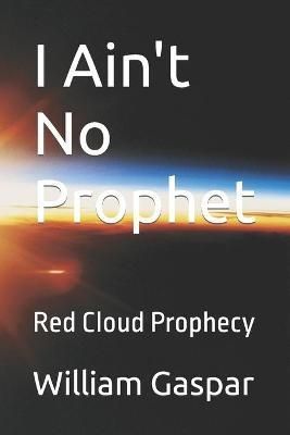 I Ain't No Prophet By Gaspar 9781732908543 (Paperback)