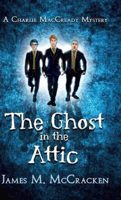 Ghost in the Attic By McCracken 9781732934771 (Hardback)