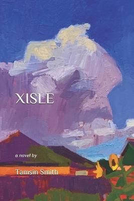 Xisle By Tamsin Spencer Smith 9781732943957 (Paperback)