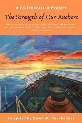 The Strength of Our Anchors By Dawn M Bornheimer 9781732989535