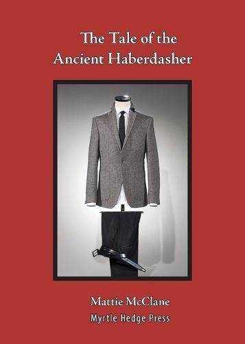 The Tale of the Ancient Haberdasher By Mattie McClane 9781732997042