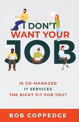I Don't Want Your Job By Bob Coppedge 9781733004817 (Paperback)