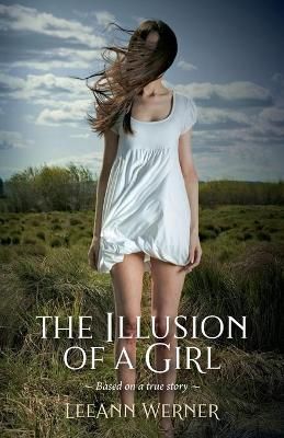 The Illusion of a Girl By Leeann P Werner 9781733006293 (Paperback)