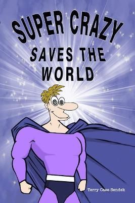 Super Crazy Saves the World By Sendek 9781733097925 (Paperback)