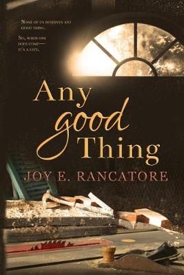 Any Good Thing By Rancatore, Joy E. 9781733138703 (Paperback)