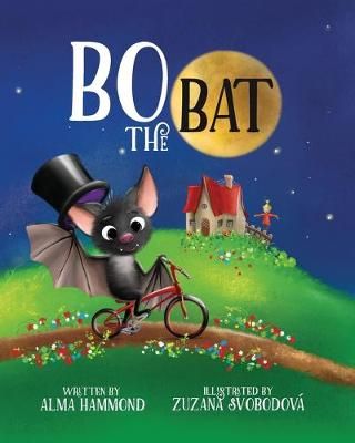 Bo the Bat By Alma R Hammond (author), Svobodova Zuzana (illustrator)