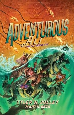 Adventurous Ali: The All-Seeing Eye By Jolley, Tyler H., 9781733182119