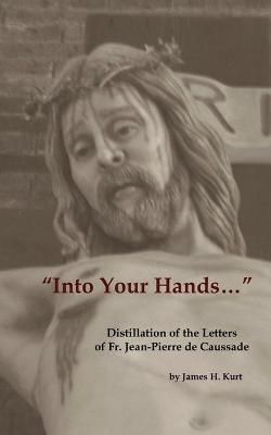 Into Your Hands... By James H Kurt 9781733215411 (Paperback)