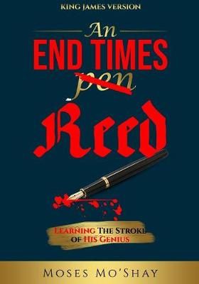 An End Times Pen Reed By Moses Mo'shay 9781733253017 (Paperback)