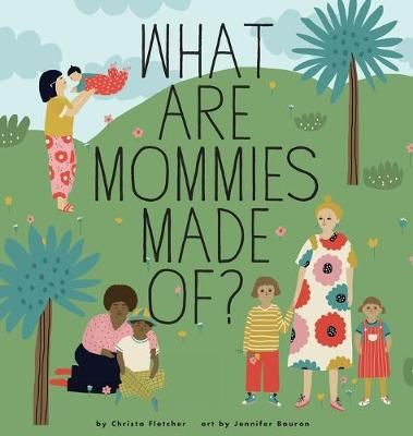 What Are Mommies Made Of? By Fletcher 9781733256308 (Hardback)