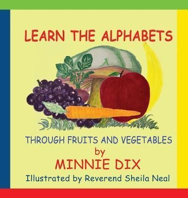 Learn the Alphabets Through Fruits and Vegetables By Dix 9781733301305
