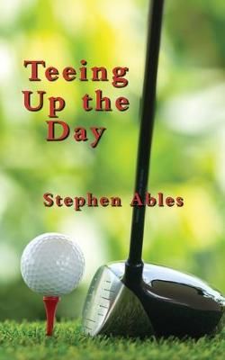 Teeing Up the Day By Ables 9781733313001 (Paperback)