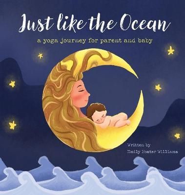 Just Like The Ocean: a yoga journey for parent and baby 9781733382922