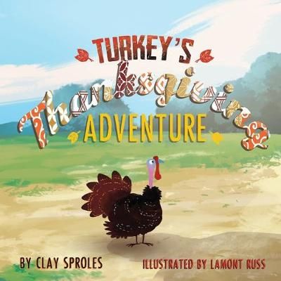 Turkey's Thanksgiving Adventure By Sproles 9781733419550 (Paperback)