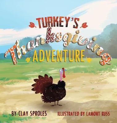 Turkey's Thanksgiving Adventure By Sproles 9781733419567 (Hardback)