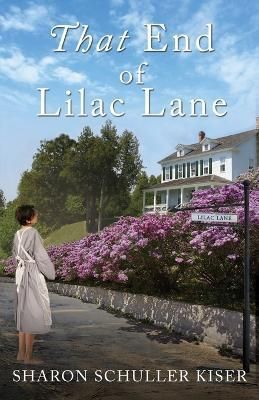 That End of Lilac Lane By Sharon Schuller Kiser 9781733441803