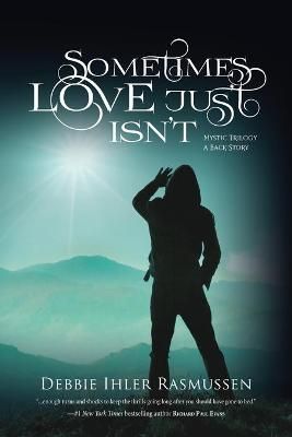 Sometimes Love Just Isn't By Debbie Ihler Rasmussen 9781733464581