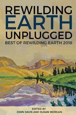 Rewilding Earth Unplugged By Susan Morgan 9781733519014 (Paperback)