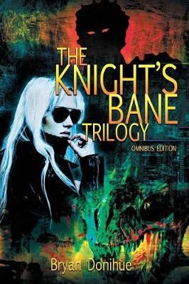 Knight's Bane Trilogy By Bryan Donihue 9781733532068 (Paperback)