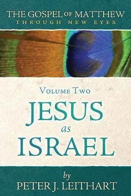 Gospel of Matthew Through New Eyes Volume Two By Leithart (Paperback)