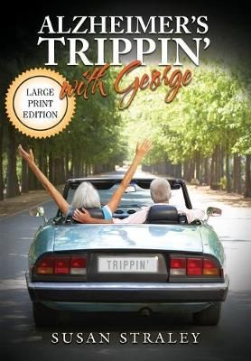 Alzheimer's Trippin' With George By Susan Straley 9781733546553