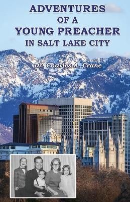 Adventures of a Young Preacher in Salt Lake City By Charles Crane