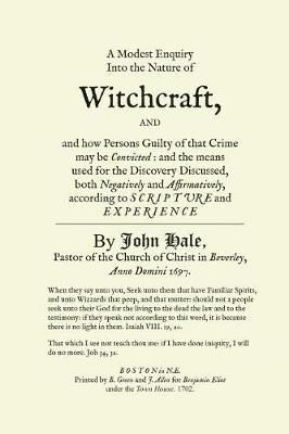 A Modest Enquiry Into the Nature of Witchcraft By John Hale