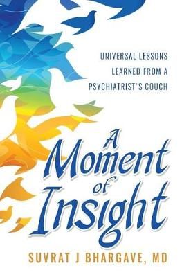 A Moment of Insight By Suvrat Bhargave 9781733600507 (Hardback)