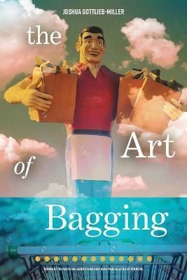 The Art of Bagging By Joshua Gottlieb-Miller 9781733602099 (Paperback)