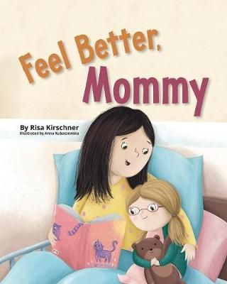 Feel Better, Mommy By Kirschner, Risa 9781733615860 (Paperback)
