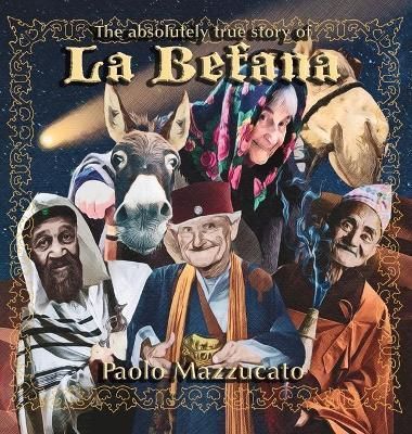 absolutely true story of La Befana By Mazzucato 9781733640695