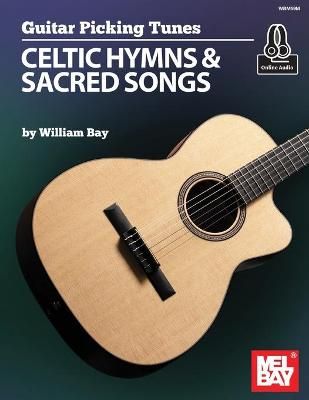 Guitar Picking Tunes - Celtic Hymns & Sacred Songs By William Bay