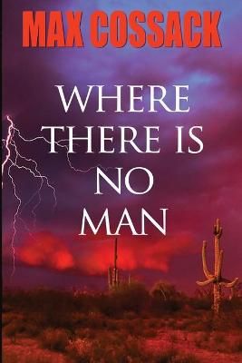 Where There Is No Man By Cossack, Max 9781733731393 (Paperback)