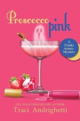 Prosecco Pink: A Private Investigator Comedy Mystery 9781733748018