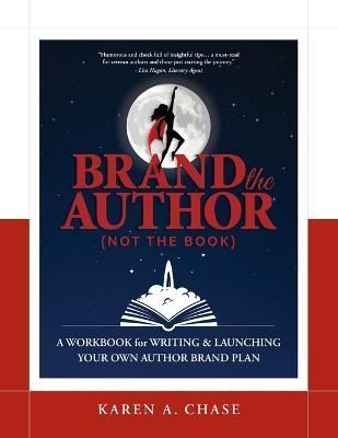Brand the Author (Not the Book) By Karen A Chase 9781733752848