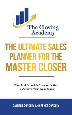 Ultimate Sales Planner For The Master Closer By Coakley 9781733783330