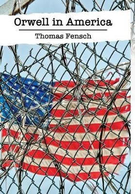 Orwell in America By Thomas Fensch 9781733785204 (Hardback)