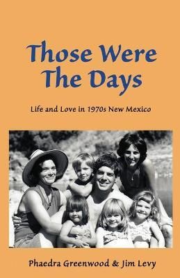 Those Were the Days By Jim Levy, Phaedra Greenwood 9781733794008
