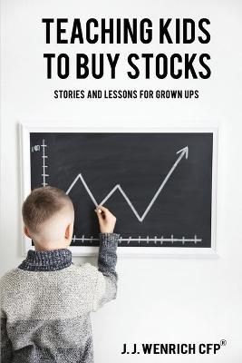 Teaching Kids to Buy Stocks By J J Wenrich 9781733797726 (Paperback)