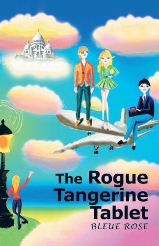 The Rogue Tangerine Tablet By Rose, Bleue 9781733819411 (Paperback)