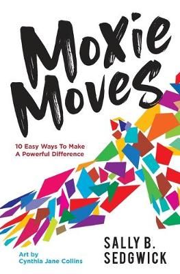 Moxie Moves By Sally B Sedgwick (author), Cynthia Jane Collins (other)