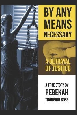 By Any Means Necessary By Rebekah Thonginh Ross 9781733895101
