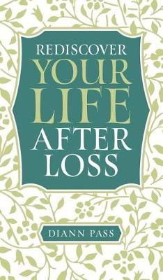 Rediscover Your Life After Loss By Diann Pass 9781733996006 (Hardback)