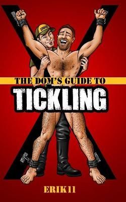 The Dom's Guide to TIckling By Aaron Brown, Erik11 9781733998819