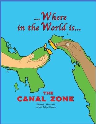 Where in the World Is The Canal Zone 9781733999229 (Paperback)